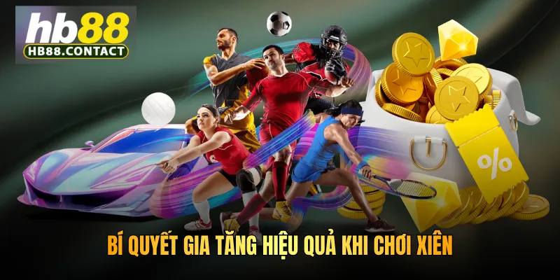 Bí quyết gia tăng hiệu quả khi chơi xiên