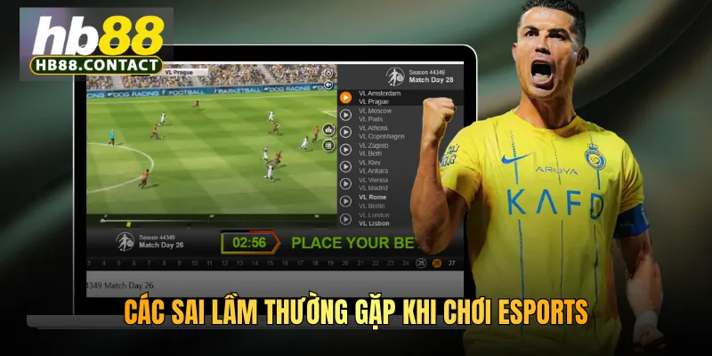 Cách Chơi Esports HB88 - Hướng Dẫn Đầy Đủ Từ A Đến Z 4 Các sai lầm thường gặp khi chơi Esports