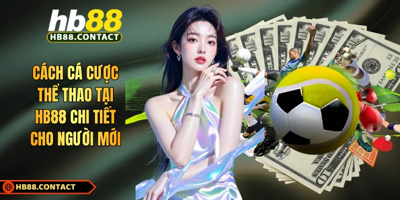 Cách Cá Cược Thể Thao Tại HB88