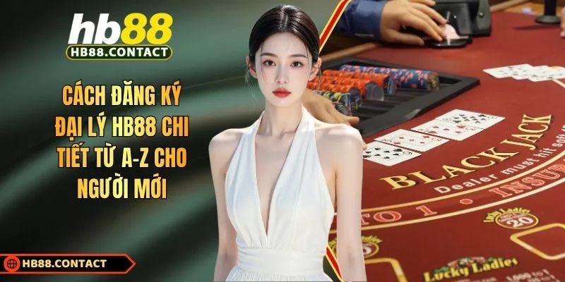 Cách đăng ký đại lý HB88