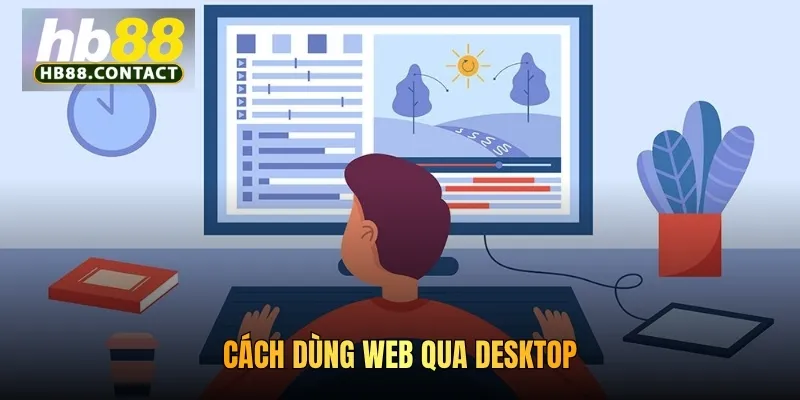 Cách dùng web qua desktop