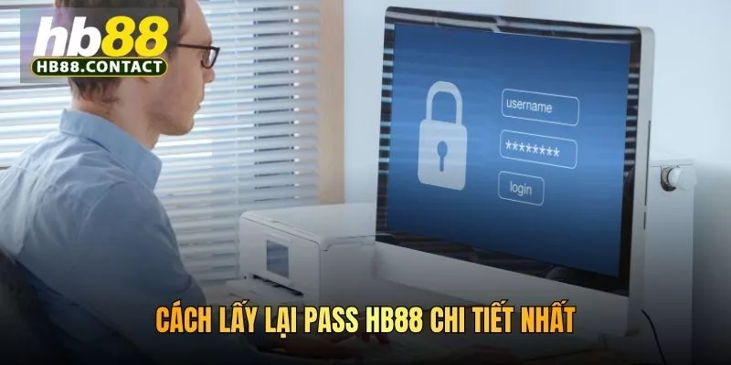 Cách lấy lại pass HB88 chi tiết nhất