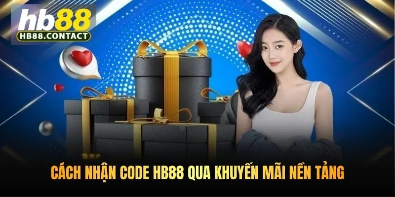 Cách Nhận Code HB88 - Bật Mí Cách Nhận Quà Khủng Từ Nhà Cái 3 Cách nhận code HB88 qua khuyến mãi nền tảng