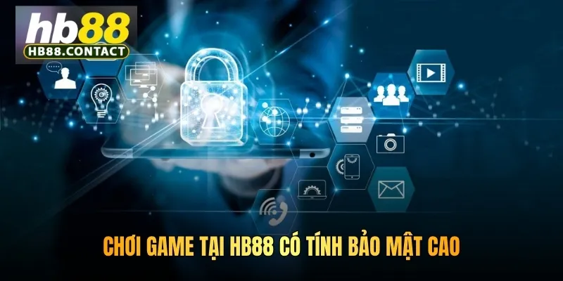 Chơi game tại HB88 có tính bảo mật cao