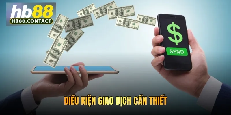 Điều kiện giao dịch cần thiết