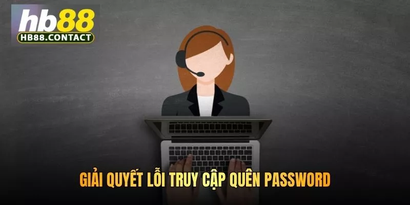 Giải quyết lỗi truy cập quên password