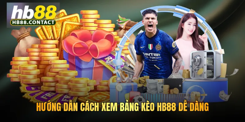 Hướng dẫn cách xem bảng kèo HB88 dễ dàng