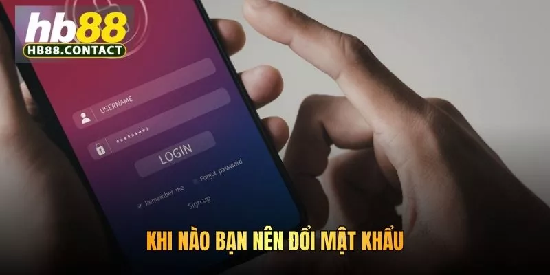Khi nào bạn nên đổi mật khẩu