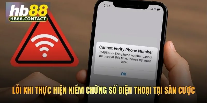 Lỗi khi thực hiện kiểm chứng số điện thoại tại sàn cược