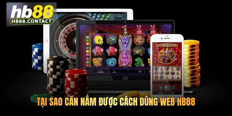 Tại sao cần nắm được cách dùng web HB88