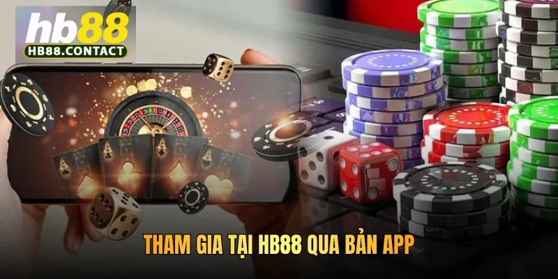 Tham gia tại HB88 qua bản app