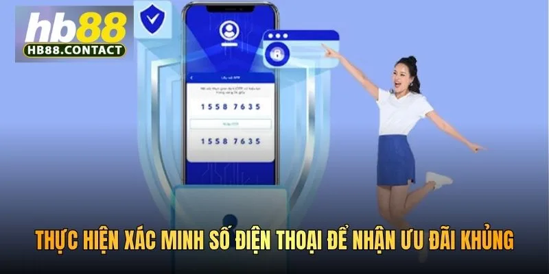 Thực hiện xác minh số điện thoại để nhận ưu đãi khủng